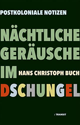 Hans Christoph Buch: "Nächtliche Geräusche im Dschungel". Transit-Verlag. 20 Euro